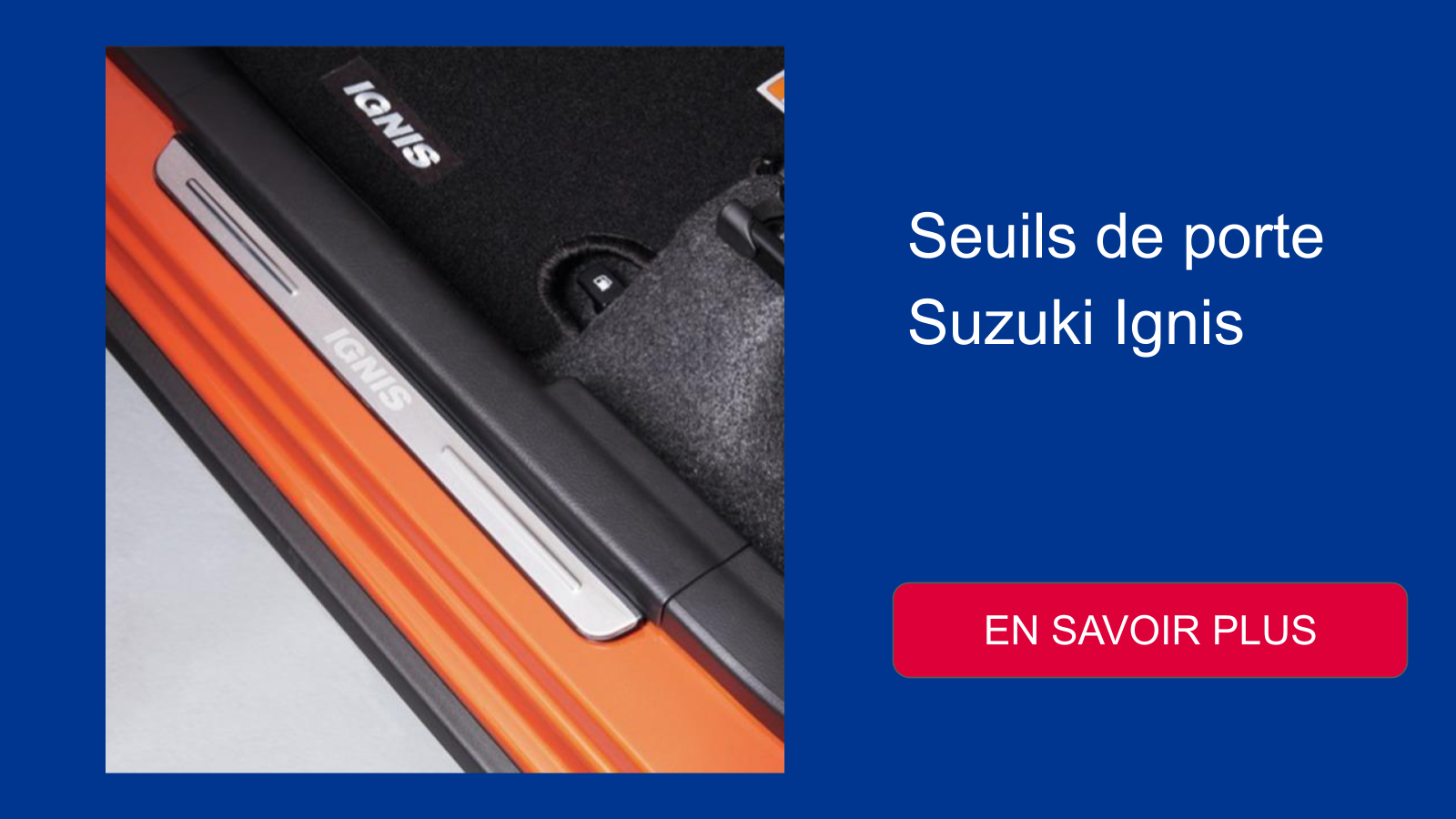 Seuils de porte Suzuki Ignis